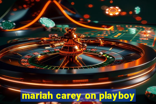 mariah carey on playboy